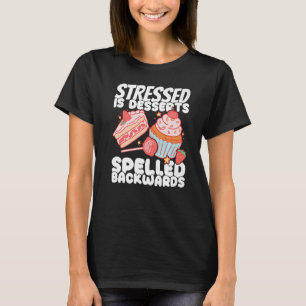 Bakery Donut Stressed is Desserts Pastry Cake Bake T-Shirt