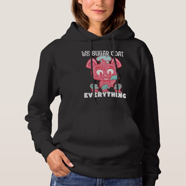 Bakery Donut We Sugar Coat Everything Pastry Cake  Hoodie (Front)