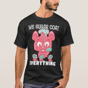 Bakery Donut We Sugar Coat Everything Pastry Cake T-Shirt