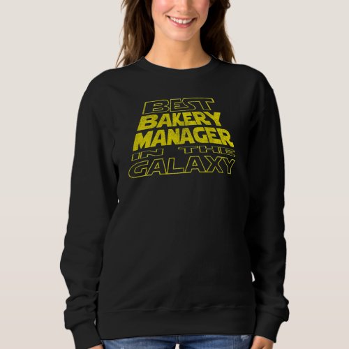 Bakery Manager  Space Backside Design Sweatshirt