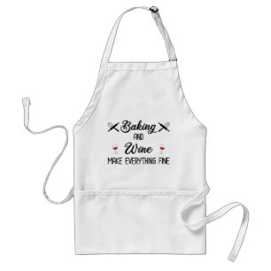 Baking And Wine Make Everything Fine Adult Apron
