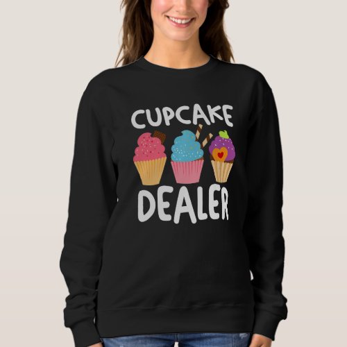 Baking Baker Cake Frosting Foodie Cupcake Dealer Sweatshirt