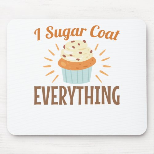 Baking Baker Cute I Sugar Coat Everything Mouse Pad