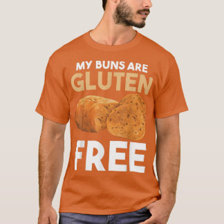 Baking Baker  Gluten Intolerant  My Buns Are Glute T-Shirt