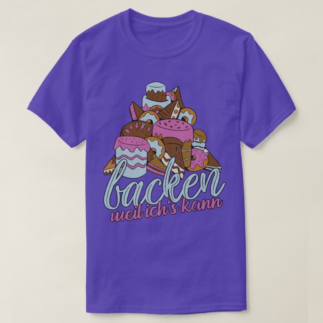 baking because I can gift idea for baking fans T-Shirt (Design Front)