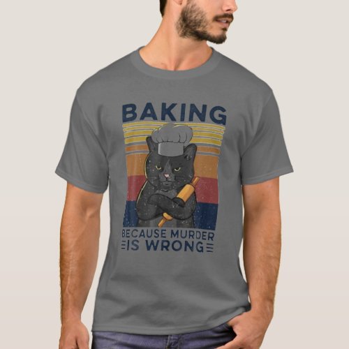 Baking Because Murder Is Wrong Baker Cat Vintage C T_Shirt