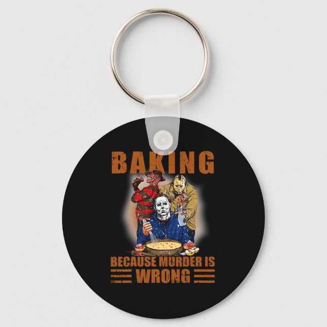 Baking because murder is wrong Fun Halloween  Keychain (Front)