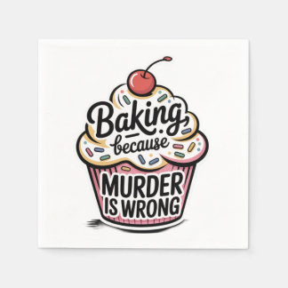 Baking Because Murder Is Wrong Napkins
