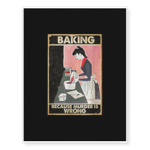 Baking Because Murder Is Wrong Temporary Tattoos