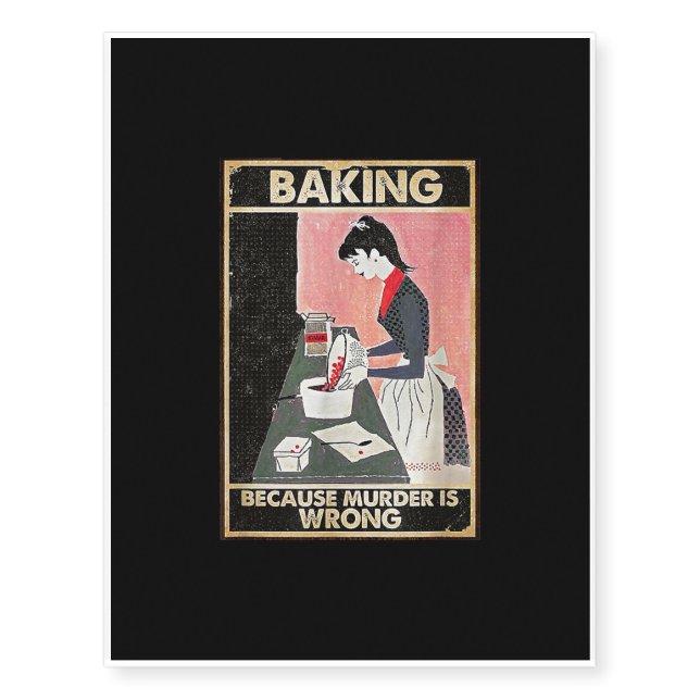 Baking Because Murder Is Wrong Temporary Tattoos (Front)