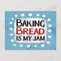 Baking Bread Is My Jam Postcard