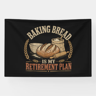 Baking Bread is My Retirement Plan Banner