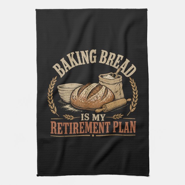 Baking Bread is My Retirement Plan Kitchen Towel (Vertical)