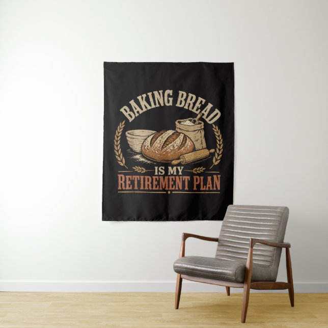 Baking Bread is My Retirement Plan Tapestry (In Situ)