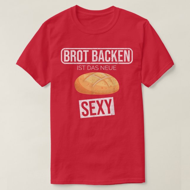 Baking bread is the new sey funny hobby baker  T-Shirt (Design Front)