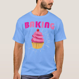 Baking Cake Decorator Cupcake Baker Bakery Owner  T-Shirt