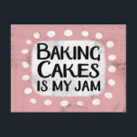 Baking Cakes Is My Jam Postcard<br><div class="desc">"Baking Cakes Is My Jam" is a cute text design in pink with black text,  along with a white accent shape and white textured whimsical dots surrounding it.</div>