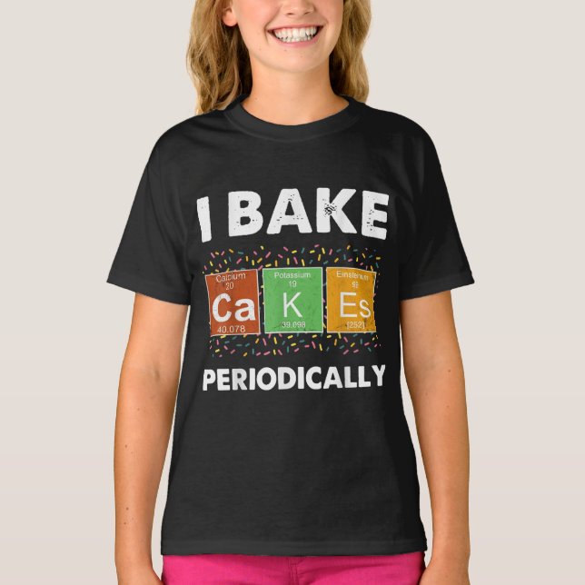 baking cakes T-Shirt (Front)