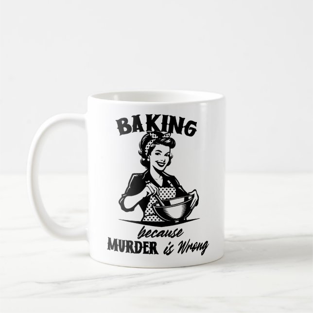 Baking Cause Murder Is Wrong Funny Retro Woman Coffee Mug (Left)