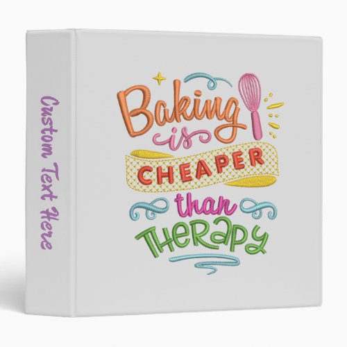 Baking Cheaper Than Therapy Quote Funny Humor 3 Ring Binder