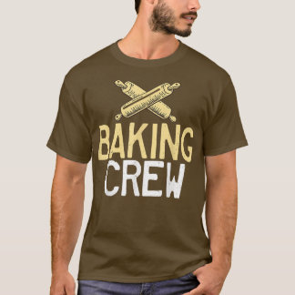 Baking Crew Friends Team Cooking Baking Baker  T-Shirt