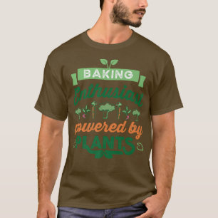 Baking Enthusiast powered by Plants Vegan Gift T-Shirt
