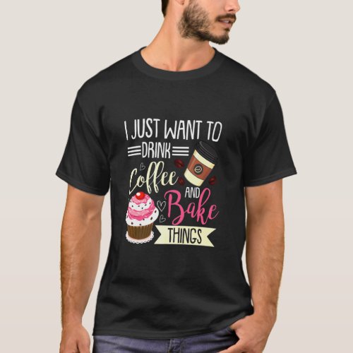 Baking  For Men Women Baker Drinking Coffee  T_Shirt