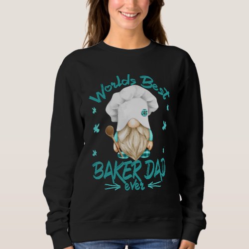 Baking Gnome Grandpa For Worlds Best Baker Dad Eve Sweatshirt