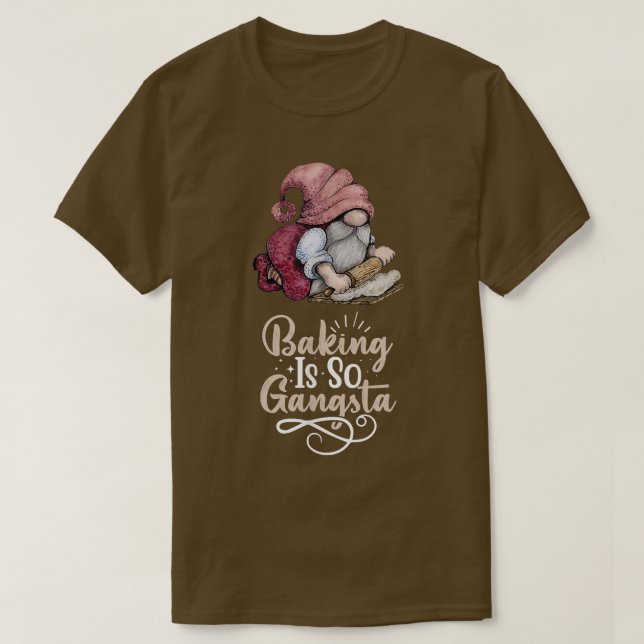 Baking Gnome Is So Gangsta  T-Shirt (Design Front)
