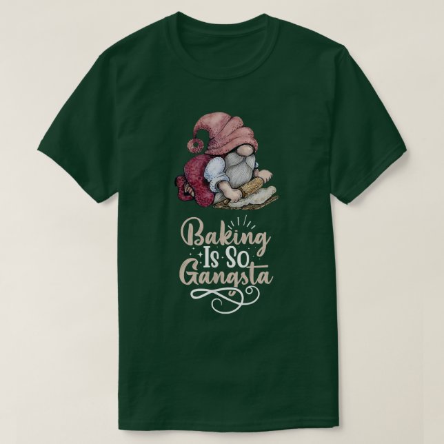 Baking Gnome Is So Gangsta  T-Shirt (Design Front)