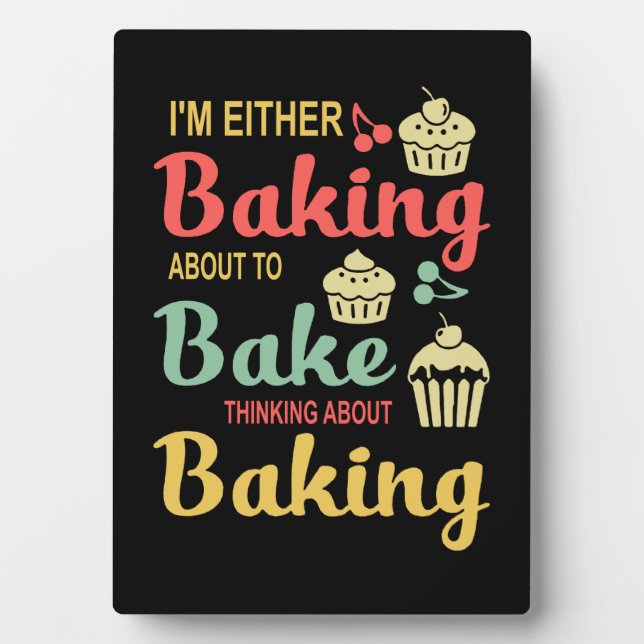 Baking | I'm Either Baking About To Bake Gifts Plaque (Front)