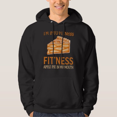Baking _ Im Into Fitness Fit Ness Apple Pie In M Hoodie