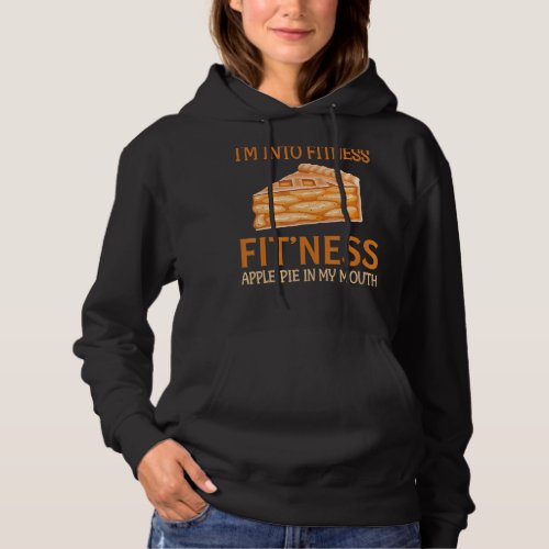 Baking _ Im Into Fitness Fit Ness Apple Pie In M Hoodie