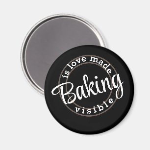 Baking is love made visible Magnet