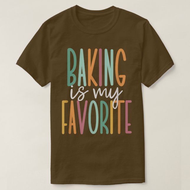 Baking Is My Favorite 392 T-Shirt (Design Front)