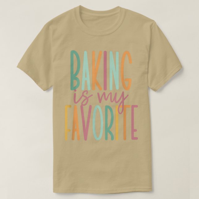 Baking Is My Favorite  393 T-Shirt (Design Front)