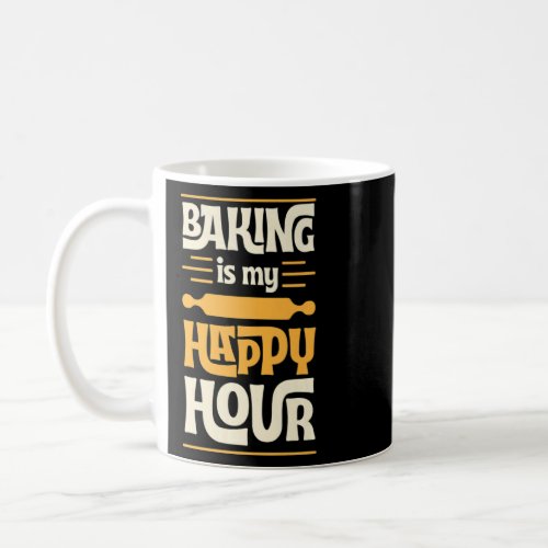 Baking Is My Happy Hour Cute Funny Baker Pastry Ch Coffee Mug