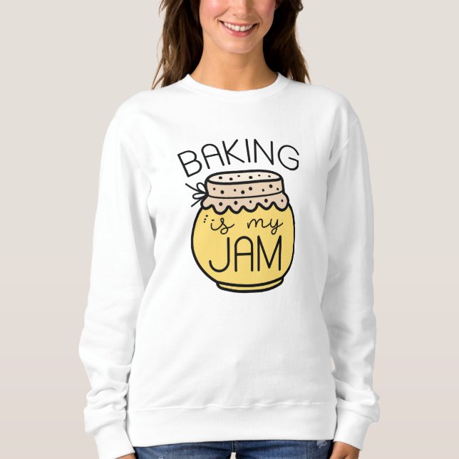 Baking Is My Jam Sweatshirt (Front)
