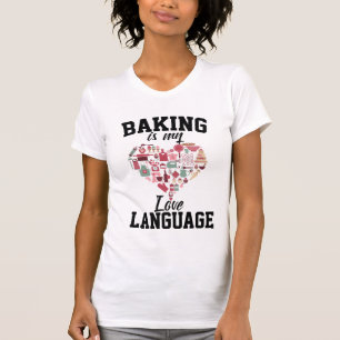 Baking Is My Love Language - Funny Baker T-Shirt