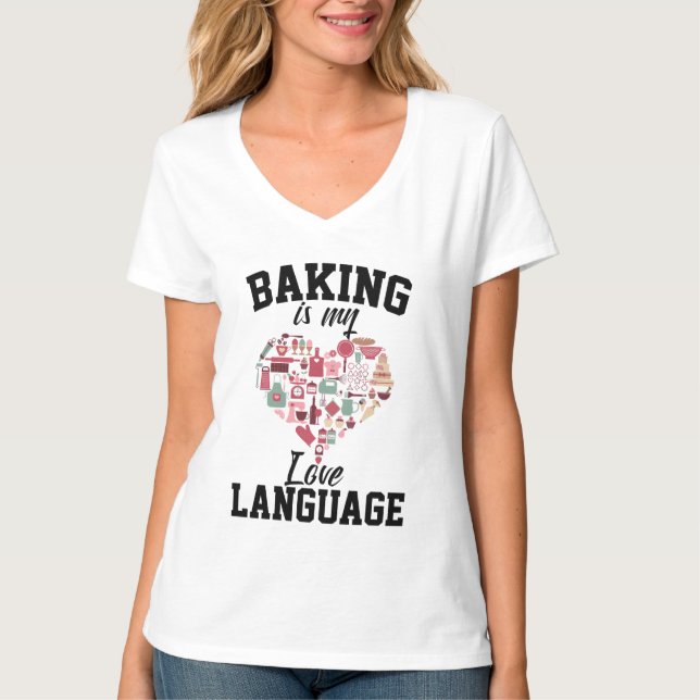 Baking Is My Love Language - Funny Baker T-Shirt (Front)