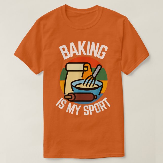 Baking is my Sport, Baker Fans  394 T-Shirt (Design Front)