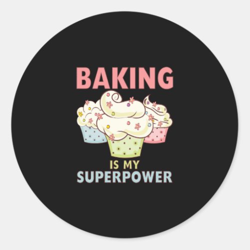 BAKING IS MY SUPERPOWER 3 Sweet Cupcakes Holidays Classic Round Sticker