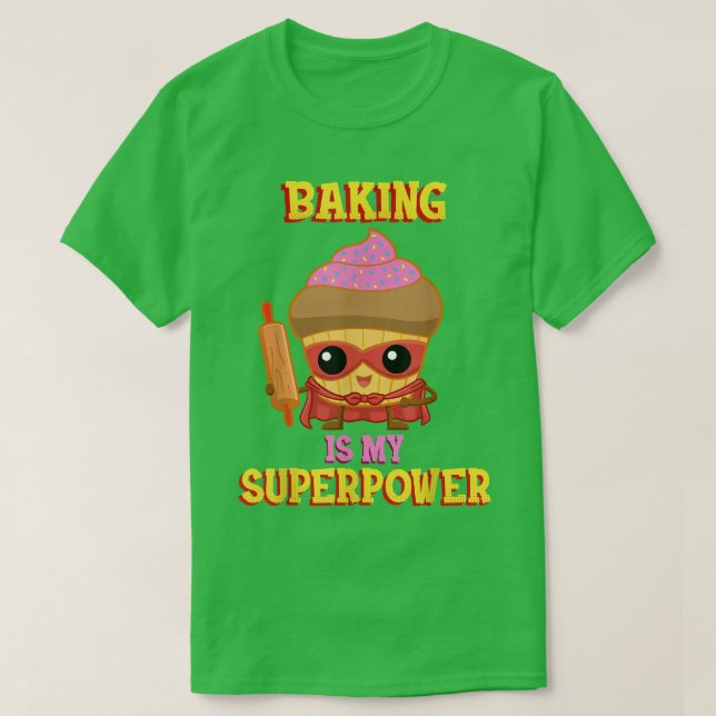 Baking Is My Superpower  458 T-Shirt (Design Front)