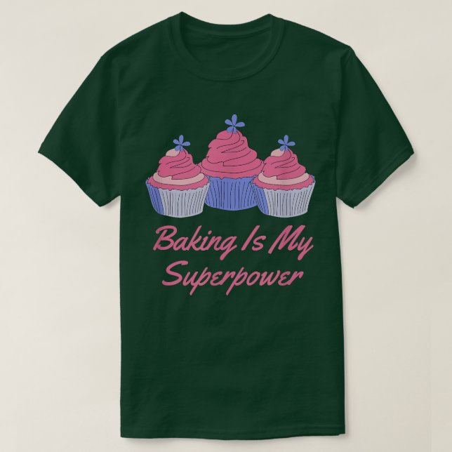 Baking Is My Superpower  464 T-Shirt (Design Front)