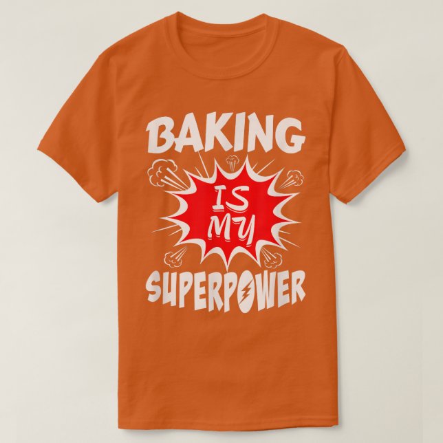 Baking Is My Superpower Baker 417 T-Shirt (Design Front)
