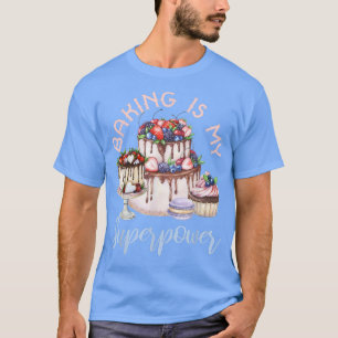 Baking Is My Superpower Baker Holiday Sweet Cake C T-Shirt