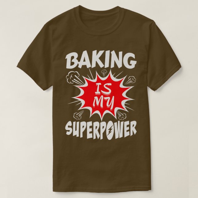 Baking Is My Superpower Baker  T-Shirt (Design Front)