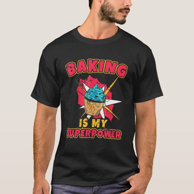 Baking Is My Superpower Chef Flour Frosting Baking T-Shirt (Front)