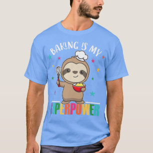 Baking Is My Superpower Cute Sloth Is Baking Cupca T-Shirt