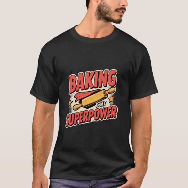 Baking is My Superpower Funny Rolling Pin Baking T-Shirt (Front)